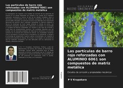 Las partículas de barro rojo reforzadas con ALUMINIO 6061 son compuestos de matriz metálica - Krupakara, P V