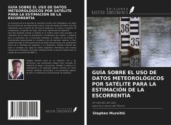 GUÍA SOBRE EL USO DE DATOS METEOROLÓGICOS POR SATÉLITE PARA LA ESTIMACIÓN DE LA ESCORRENTÍA - Mureithi, Stephen