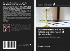 La administración de la Iglesia en Nigeria en el ojo de la ley - Oyagha, Michael