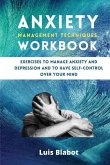 Anxiety Management Techniques Workbook: Exercises to manage anxiety and depression and to have self-control over your mind