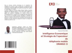 Intelligence Economique et Stratégie de l¿operateur de téléphonie mobile ORANGE CI - BILE, N'guessan Richard