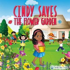 Cindy Saves The Flower Garden: Be brave, Be observant and Speak out! - Pasion, Julie Ann; Tough, Tender And