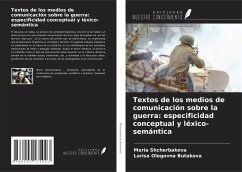 Textos de los medios de comunicación sobre la guerra: especificidad conceptual y léxico-semántica - Shcherbakova, Maria; Butakova, Larisa Olegovna