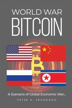 World War Bitcoin: A Scenario of Global Economic War... - Frandano, Peter