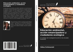 Educación ambiental, acción emancipadora y ciudadanía ecológica - Schimanski, Edina