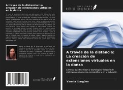 A través de la distancia: La creación de extensiones virtuales en la danza - Ibargüen, Vannia