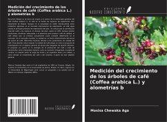 Medición del crecimiento de los árboles de café (Coffea arabica L.) y alometrías b - Aga, Mosisa Chewaka