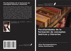 Peculiaridades de la formación de conceptos teóricos y literarios - Nurmagambetova, Aliya; Khalimullina, Nailya