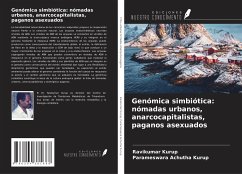 Genómica simbiótica: nómadas urbanos, anarcocapitalistas, paganos asexuados - Kurup, Ravikumar; Achutha Kurup, Parameswara