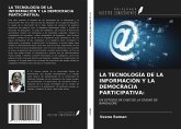 LA TECNOLOGÍA DE LA INFORMACIÓN Y LA DEMOCRACIA PARTICIPATIVA: