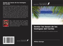 Sentar las bases de las teologías del Caribe - George, Milton