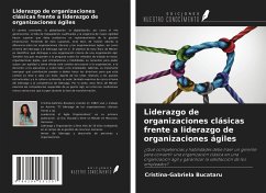 Liderazgo de organizaciones clásicas frente a liderazgo de organizaciones ágiles - Bucataru, Cristina-Gabriela