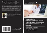 Traumatismo craneoencefálico agudo, traumatismo del sistema musculoesquelético y medular.