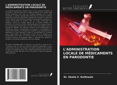 L'ADMINISTRATION LOCALE DE MÉDICAMENTS EN PARODONTIE - Kothiwale, Shaila V.