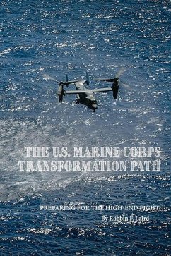 The U.S. Marine Corps Transformation Path: Preparing for the High-End Fight - Laird, Robbin F.