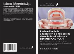 Evaluación de la adaptación de núcleos de circonio fabricados por sistemas CAD / CAM - Makabo, Rita R. Robeil