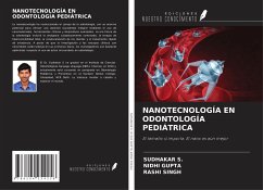 NANOTECNOLOGÍA EN ODONTOLOGÍA PEDIÁTRICA - S., Sudhakar; Gupta, Nidhi; Singh, Rashi