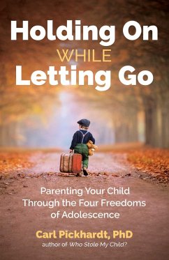 Holding On While Letting Go - Pickhardt , Ph.D. Carl