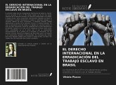 EL DERECHO INTERNACIONAL EN LA ERRADICACIÓN DEL TRABAJO ESCLAVO EN BRASIL