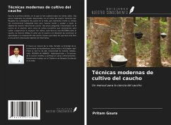 Técnicas modernas de cultivo del caucho - Goura, Pritam