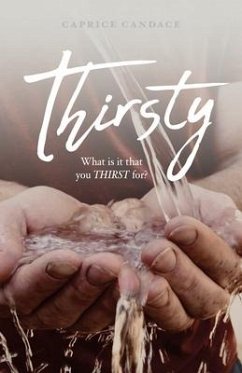 Thirsty: What is it that you THIRST for? - Candace, Caprice