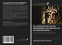 La construcción de las identidades carcelarias en la autonarrativa : - El Mersni, Mohamed Ghosn