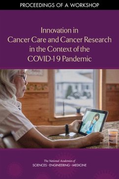 Innovation in Cancer Care and Cancer Research in the Context of the Covid-19 Pandemic - National Academies of Sciences Engineering and Medicine; Health And Medicine Division; Board On Health Care Services; National Cancer Policy Forum