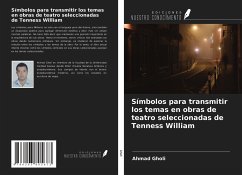 Símbolos para transmitir los temas en obras de teatro seleccionadas de Tenness William - Gholi, Ahmad