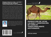 PRODUCCIÓN DE LECHE, CALIDAD Y COMPOSICIÓN DE CAMELES TRADICIONALMENTE GESTIONADOS