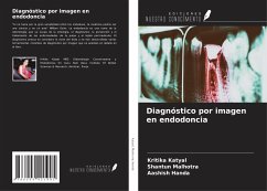 Diagnóstico por imagen en endodoncia - Katyal, Kritika; Malhotra, Shantun; Handa, Aashish