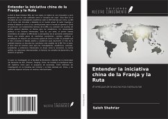 Entender la iniciativa china de la Franja y la Ruta - Shahriar, Saleh