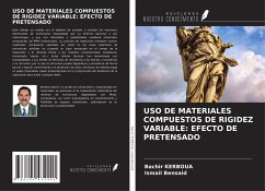 USO DE MATERIALES COMPUESTOS DE RIGIDEZ VARIABLE: EFECTO DE PRETENSADO - Kerboua, Bachir; Bensaid, Ismail