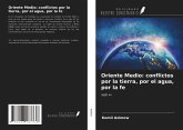 Oriente Medio: conflictos por la tierra, por el agua, por la fe Oriente Medio: conflictos por la tierra, por el agua, por la fe