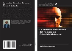 La cuestión del sentido del hombre en Friedrich Nietzsche - Tchimboungou, Alain