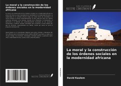 La moral y la construcción de los órdenes sociales en la modernidad africana - Kaulem, David