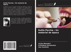 Gutta Percha : Un material de época - Bhandari, Sarita; Selvakumar, B. Gladson; Vashisht, Anu