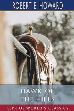 Hawk of the Hills (Esprios Classics) - Howard, Robert E.