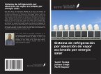 Sistema de refrigeración por absorción de vapor accionado por energía solar