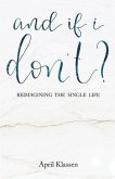 And If I Don't?: Reimagining the Single Life