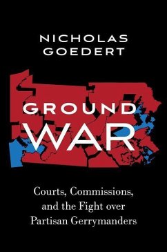 Ground War: Courts, Commissions, and the Fight Over Partisan Gerrymanders - Goedert, Nicholas