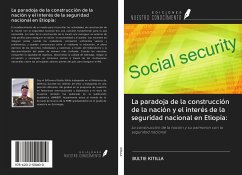 La paradoja de la construcción de la nación y el interés de la seguridad nacional en Etiopía: - Kitilla, Bultie