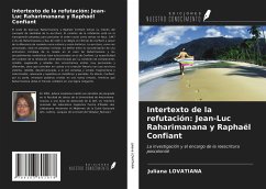 Intertexto de la refutación: Jean-Luc Raharimanana y Raphaël Confiant - Lovatiana, Juliana