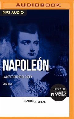 Napoleón (Spanish Edition): La Obsesión Por El Poder - Rosas, María