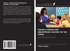 Causa y efecto del absentismo escolar en los niños - Uppal, Preena