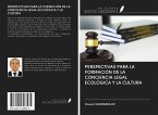 PERSPECTIVAS PARA LA FORMACIÓN DE LA CONCIENCIA LEGAL ECOLÓGICA Y LA CULTURA