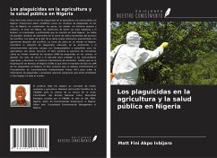 Los plaguicidas en la agricultura y la salud pública en Nigeria - Ivbijaro, Matt Fini Akpo