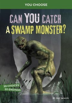 Can You Catch a Swamp Monster?: An Interactive Monster Hunt - Braun, Eric