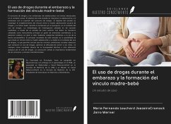 El uso de drogas durante el embarazo y la formación del vínculo madre-bebé - Louchard JoazeiroCromack, Maria Fernanda; Werner, Jairo