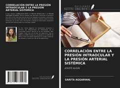 CORRELACIÓN ENTRE LA PRESIÓN INTRAOCULAR Y LA PRESIÓN ARTERIAL SISTÉMICA - Aggarwal, Sarita