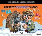 Greatest Comedy Shows, Volume 3: Ten Classic Shows from the Golden Era of Radio Greatest Comedy Shows, Volume 3: Ten Classic Shows from the Golden Era of Radio
